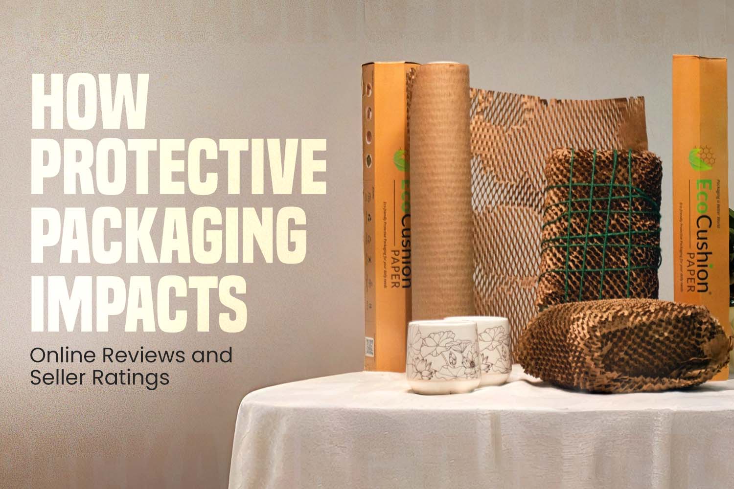 Protective Packaging Impact Online Reviews & Seller Rating